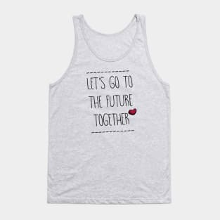 Let's go to the Future Together Tank Top